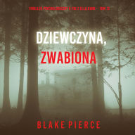 Dziewczyna, zwabiona (Thriller psychologiczny o FBI z Ell¿ Dark - Tom 12): Cyfrowa narracja przy u¿yciu syntezowanego g¿osu
