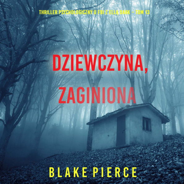 Dziewczyna, zaginiona (Thriller psychologiczny o FBI z Ell¿ Dark - Tom 13): Cyfrowa narracja przy u¿yciu syntezowanego g¿osu
