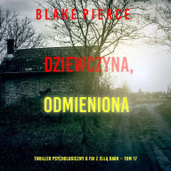 Dziewczyna, odmieniona (Thriller psychologiczny o FBI z Ell¿ Dark - Tom 17): Cyfrowa narracja przy u¿yciu syntezowanego g¿osu