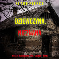 Dziewczyna, nieznana (Thriller psychologiczny o FBI z Ell¿ Dark - Tom 14): Cyfrowa narracja przy u¿yciu syntezowanego g¿osu