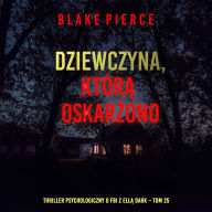 Dziewczyna, któr¿ oskar¿ono (Thriller psychologiczny o FBI z Ell¿ Dark - Tom 25): Cyfrowa narracja przy u¿yciu syntezowanego g¿osu