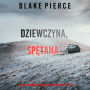 Dziewczyna, sp¿tana (Thriller psychologiczny o FBI z Ell¿ Dark - Tom 19): Cyfrowa narracja przy u¿yciu syntezowanego g¿osu