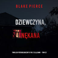 Dziewczyna, n¿kana (Thriller psychologiczny o FBI z Ell¿ Dark - Tom 22): Cyfrowa narracja przy u¿yciu syntezowanego g¿osu