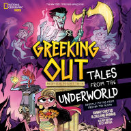Greeking Out Tales from the Underworld: Ghostly Myths from Around the Globe