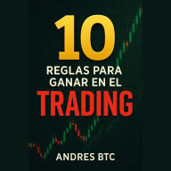 10 Reglas para Ganar en el Trading