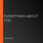 Everything About You