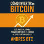 Cómo Invertir en Bitcoin: Guía práctica para principiantes en el mundo de las criptomonedas