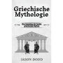 Griechische Mythologie: Eine Sammlung der besten griechischen Mythen