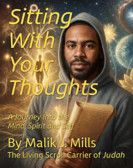 Sitting With Your Thoughts: A Journey into the Mind, Spirit, and Self