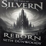 The Saga of silvern Book 1 Reborn: From Flesh to Forever, From Forever to Dust