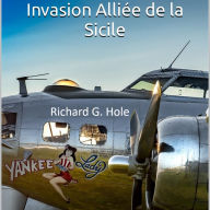 Invasion Alliée de la Sicile: Un roman sur la Seconde Guerre Mondiale