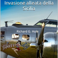 Invasione alleata della Sicilia: Un romanzo sulla Seconda Guerra Mondiale