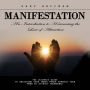 Manifestation: An Introduction to Harnessing the Law of Attraction (The Ultimate Guide to Unlocking Your Inner Power Harness Your Mind to Attract Abundance)