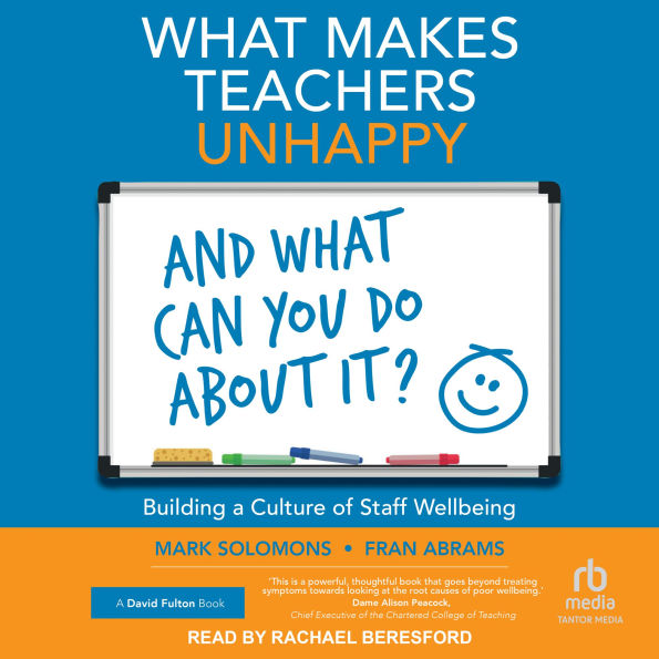 What Makes Teachers Unhappy and What Can You Do About It? Building a Culture of Staff Wellbeing