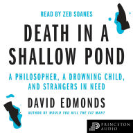 Death in a Shallow Pond: A Philosopher, a Drowning Child, and Strangers in Need