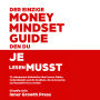 Der einzige Money-Mindset-Guide, den du je lesen musst: 21 unbequeme Wahrheiten über innere Stärke, Selbstdisziplin und die Resilienz, die du brauchst, um finanziell frei zu werden