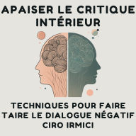 Apaiser le Critique Intérieur: Techniques pour Faire Taire le Dialogue Négatif