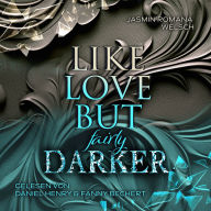 LIKE LOVE BUT fairly DARKER: Like Love Reihe 4 (Abridged)