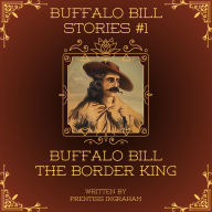 Buffalo Bill Stories #1: Buffalo Bill the Border King