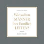 Wie sollten Männer ihre Familien leiten?: Kleine VOH-Reihe (Abridged)