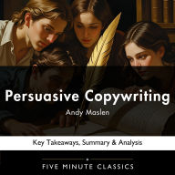 Persuasive Copywriting by Andy Maslen: Key Takeaways, Summary & Analysis