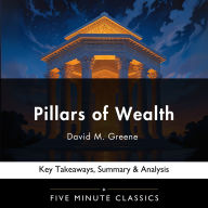 Pillars of Wealth by David M. Greene: Key Takeaways, Summary & Analysis