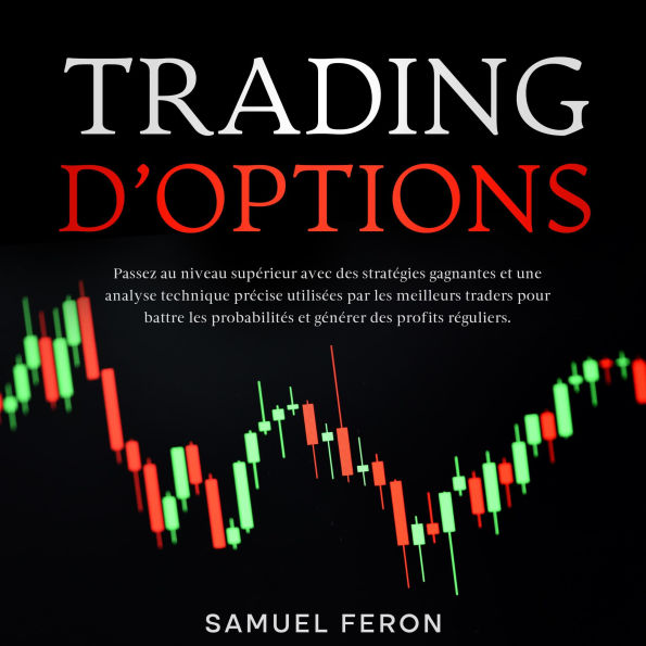 Trading d'options: Passez au niveau supérieur avec des stratégies gagnantes et une analyse technique précise utilisées par les meilleurs traders pour battre les probabilités et générer des profits réguliers.