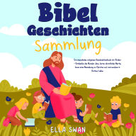 Bibelgeschichten-Sammlung: Ein fesselndes religiöses Geschichtenbuch für Kinder - Entdecke die Wunder Jesu, lerne christliche Werte, baue eine Beziehung zu Christus auf und wachse in Gottes Liebe.