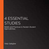 Free ebook downloads on computers 4 Essential Studies: Beliefs and Practices to Reclaim Student Agency   by Kelly Gallagher, Penny Kittle