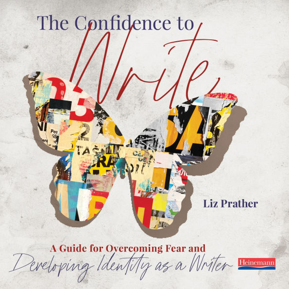 The Confidence to Write: A Guide for Overcoming Fear and Developing Identity as a Writer 