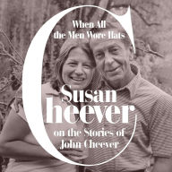 When All the Men Wore Hats: Susan Cheever on the Stories of John Cheever