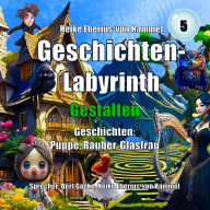 Geschichten-Labyrinth - Gestalten: Puppe, Räuber, Glasfrau