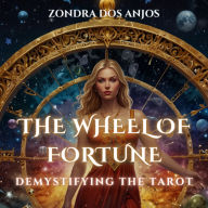 The Wheel Of Fortune: Demystifying the Tarot - Major Arcana