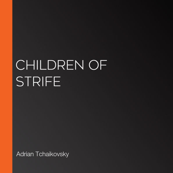 Children of Strife (Children of Time Series #4)
