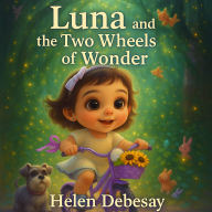Luna and the Two Wheels of Wonder: Helen Debesay