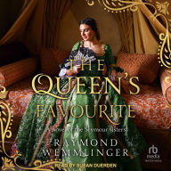 The Queen's Favourite: A novel of the Seymour sisters