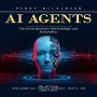 Ai Agents: Build and Automate Profitable Strategies With Artificial Intelligence (How Artificial Intelligence Will Redefine Democracy, Society, and Human Rights)