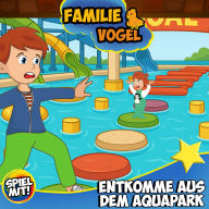 Entkomme aus dem Aquapark mit Kaan, Nina & Kathi: Familie Vogel