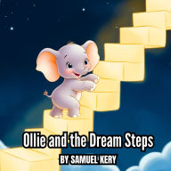 Ollie and the Dream Steps: A gentle bedtime journey with Ollie the little elephant
