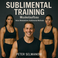 Sublimental Training - Muskelaufbau: Voice Modulations Subliminal Methode