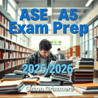 ASE A5 Exam Prep 2025-2026: Ace the ASE A5 Exam with our captivating audiobook! Obtain key insights for unbeatable test performance.