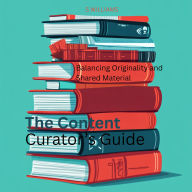 The Content Curator's Guide: Balancing Originality and Shared Material
