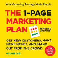 The 1-Page Marketing Plan: Get New Customers, Make More Money, And Stand out From The Crowd