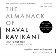 The Almanack of Naval Ravikant: A Guide to Wealth and Happiness