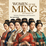 Women of the Ming Dynasty: Scholars, Empresses, and Innovators