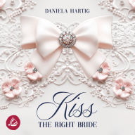 Kiss the Right Bride: Wedding Dreams Band 1