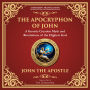 Apocryphon of John, The (The Secret Book of John): Mystical Revelations of Creation and Divine Knowledge - A Modern Translation - Adapted for the Contemporary Reader