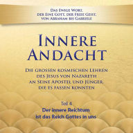 Innere Andacht - Teil 4: Der innere Reichtum ist das Reich Gottes in uns