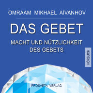 Das Gebet: Macht und Nützlichkeit des Gebets