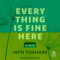 Everything is Fine Here: A Novel